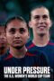 Nonton Film Under Pressure: The U.S. Women’s World Cup Team (2023) Terbaru