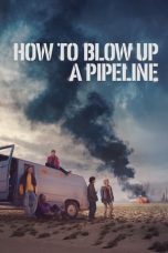 Nonton Film How to Blow Up a Pipeline (2023) Terbaru