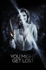 Nonton Film You Might Get Lost (2021) Terbaru