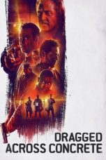 Nonton Film Dragged Across Concrete (2018) Terbaru