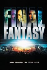 Nonton Film Final Fantasy: The Spirits Within (2001) Terbaru