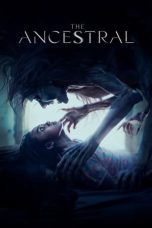 Nonton Film The Ancestral (2022) Terbaru