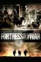 Nonton Film Fortress of War (2010) Terbaru