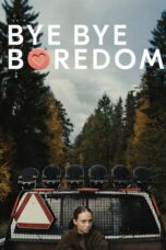 Nonton Film Bye Bye Boredom (2024) Terbaru